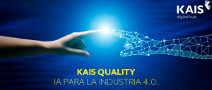 Kais consigue enlazar su módulo Quality con la inteligencia artificial